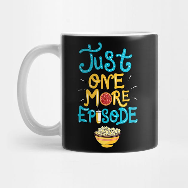 Just One More Episode. TV nerd gift. by KsuAnn